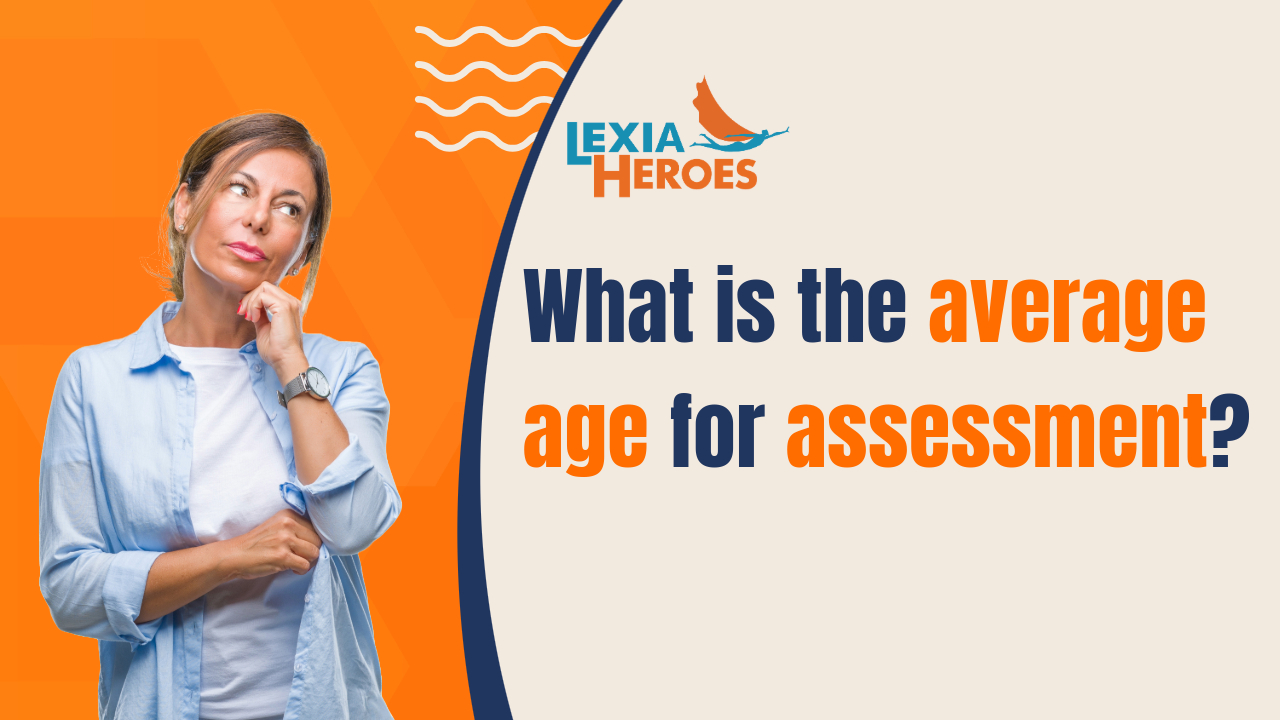 Dyslexia: Average age for assessment